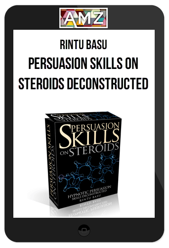 Rintu Basu – Persuasion Skills on Steroids Deconstructed