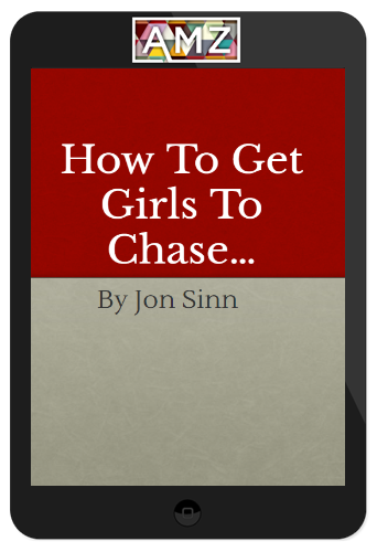 Jon Sinn - How to get girls to chase you