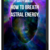 Sixty Skills – How to Breath Astral Energy