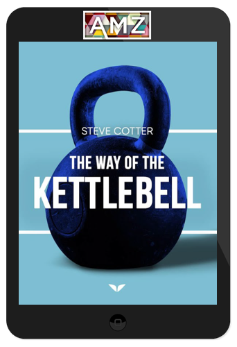 Steve Cotter – The Way of the Kettlebell