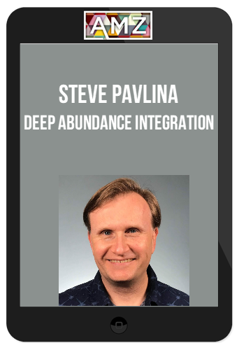 Steve Pavlina – Deep Abundance Integration