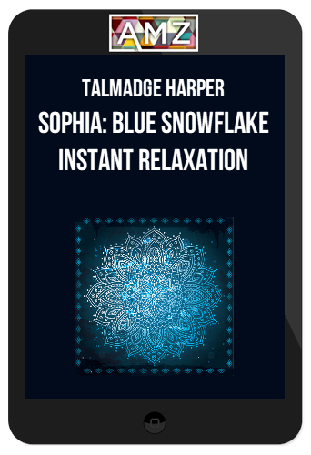 Talmadge Harper – Sophia: Blue Snowflake Instant Relaxation