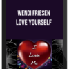 Wendi Friesen – Love Yourself