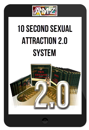 10 Second Sexual Attraction 2.0 System