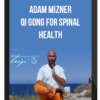 Adam Mizner – Qi Gong For Spinal Health