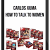 Carlos Xuma – How To Talk To Women