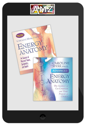 Caroline Myss – Energy Anatomy And Advanced Energy Anatomy