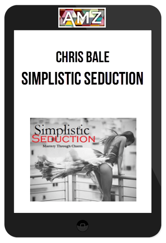 Chris Bale – Simplistic Seduction Video Course