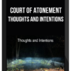 Court of Atonement – Thoughts And Intentions