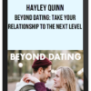 Hayley Quinn – Beyond Dating: Take Your Relationship To The Next Level