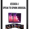 Jessica J – Speak To Spark Arousal