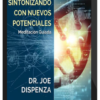 Joe Dispenza – Sintoniza Nuevos Potenciales - Meditación