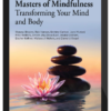 Masters of Mindfulness: Transforming Your Mind and Body