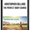 Kristopher Dillard – The Perfect Body Course