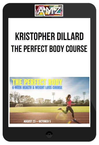 Kristopher Dillard – The Perfect Body Course