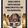 Maria & Martin – Tantric Massage: Connecting Rituals And Healing Massages