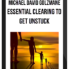 Michael David Golzmane – Essential Clearing to get unstuck