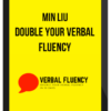 Min Liu – Double Your Verbal Fluency