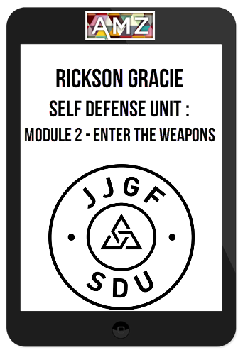 Rickson Gracie – Self Defense Unit : Module 2 - Enter the weapons