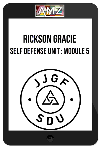 Rickson Gracie – Self Defense Unit : Module 5
