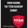 Robin Sharma – The Titan Academy Summit