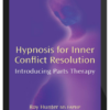 Roy Hunter – Hypnosis for Inner Conict Resolution