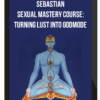 Sebastian – Sexual Mastery Course: Turning Lust Into GODMODE