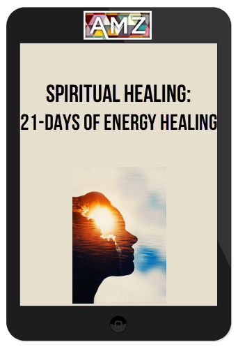 Spiritual Healing: 21-Days of Energy Healing