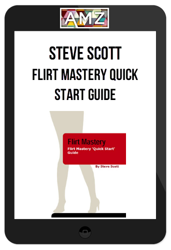 Steve Scott – Flirt Mastery Quick Start Guide