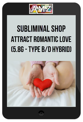 Subliminal Shop – Attract Romantic Love (5.8G – Type B/D Hybrid)