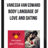 Vanessa Van Edwards – Body Language of Love and Dating