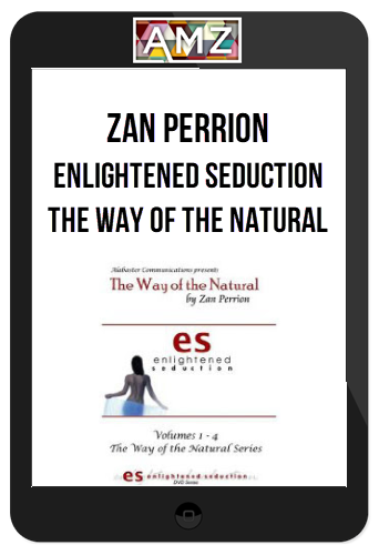 Zan Perrion – Enlightened Seduction – The Way of the Natural