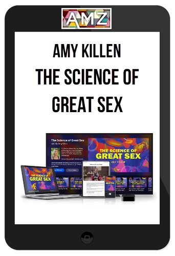 Amy Killen – The Science of Great Sex