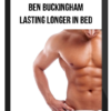 Ben Buckingham – Lasting Longer In Bed