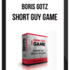 Boris Gotz – Short Guy Game