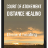 Court of Atonement – Distance Healing