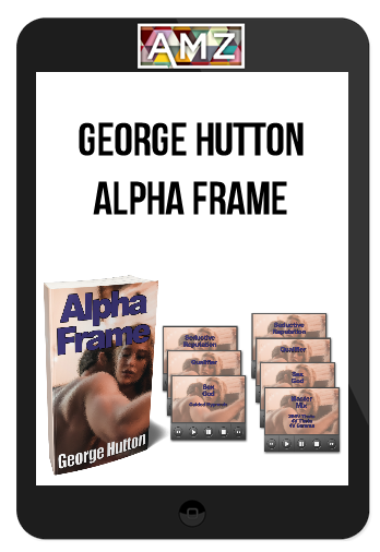 George Hutton – Alpha Frame