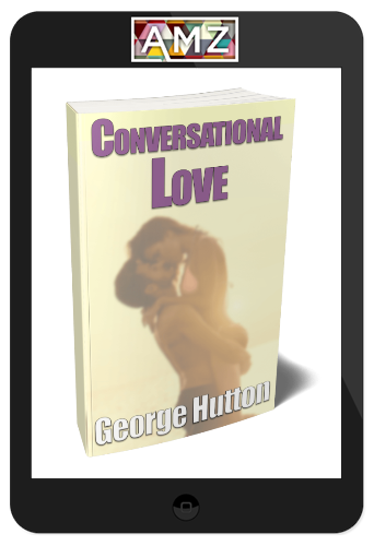 George Hutton – Conversational Love