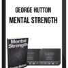 George Hutton – Mental Strength