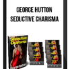 George Hutton – Seductive Charisma