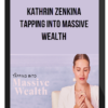 Kathrin Zenkina - Tapping Into Massive Wealth