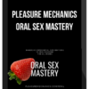 Pleasure Mechanics - Oral Sex Mastery