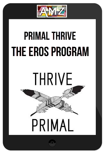 Primal Thrive – The EROS Program: Sexual Health for Men, Fix ED & PE (Complete EROS Program)