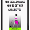 Real Social Dynamics – How to Get Her Chasing You