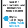 Socialself – How To Talk To People & Make Friends With Them + Invisible to Interesting