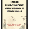 Tom Bisio – Muscle-Tendon Change Marrow Washing Online Learning Program