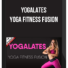 Yogalates – Yoga Fitness Fusion