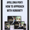 Apollonia Ponti – How To Approach With Humanity