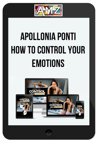 Apollonia Ponti – How To Control Your Emotions