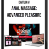 Caitlin V – Anal Massage: Advanced Pleasure